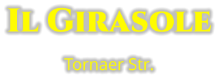 Il Girasole Tornaer Str.
